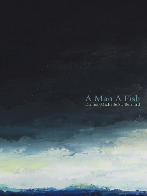 Détails du titre pour A Man a Fish par Donna-Michelle St. Bernard - Disponible
